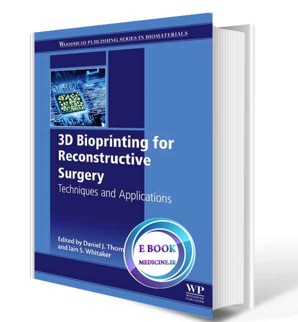 دانلود کتاب 3D Bioprinting for Reconstructive Surgery: Techniques and Applications 2018(ORIGINAL PDF)